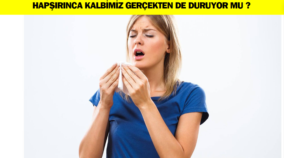 Hapşırınca Kalbimiz Durur mu ?